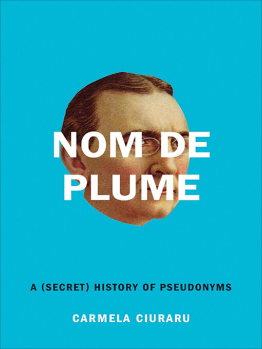 Title details for Nom de Plume by Carmela Ciuraru - Wait list